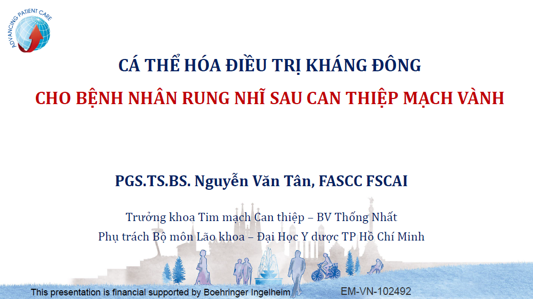 CÁ THỂ HÓA ĐIỀU TRỊ KHÁNG ĐÔNG CHO BỆNH NHÂN RUNG NHĨ SAU CAN THIỆP MẠCH VÀNH - PGS.TS.BS. NGUYỄN VĂN TÂN