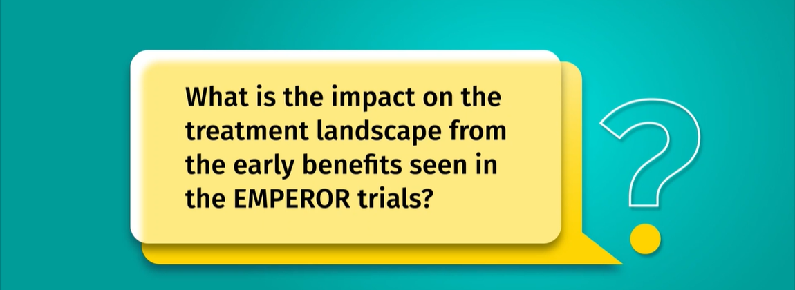 /my/metabolic/empagliflozin/lets-talk/what-impact-treatment-landscape-early-benefits-seen-emperor-trials