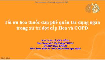 TỐI ƯU HÓA THUỐC DÃN PHẾ QUẢN TÁC DỤNG NGẮN TRONG XỬ TRÍ ĐỢT CẤP HEN VÀ COPD - PGS.TS.BS. LÊ TIẾN DŨNG