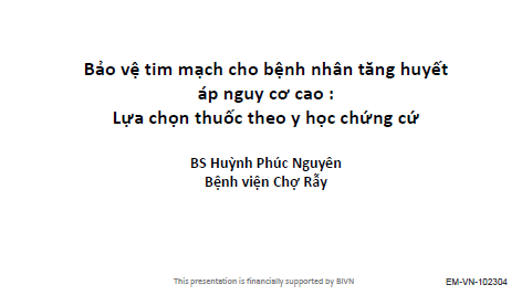 BẢO VỆ TIM MẠCH CHO BỆNH NHÂN TĂNG HUYẾT ÁP NGUY CƠ CAO: LỰA CHỌN THUỐC THEO Y HỌC CHỨNG CỨ - BS.CKI. HUỲNH PHÚC NGUYÊN