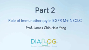 Resistance Mechanisms & Immunotherapy's Role in EGFR M+ NSLC Part 2